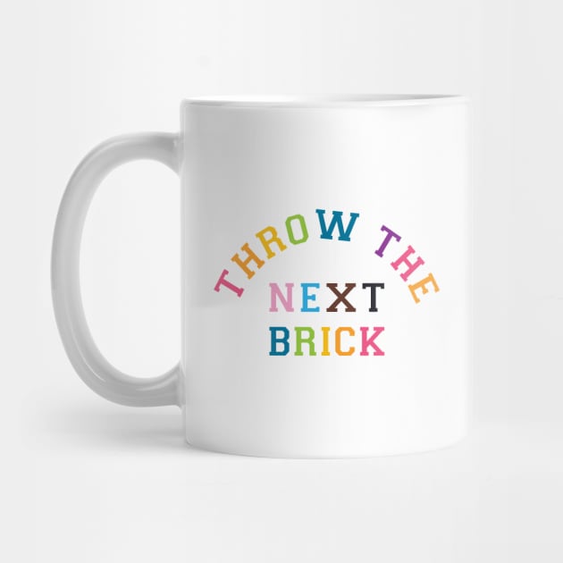 Throw the next brick Pride by Sunshine&Revolt